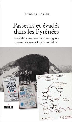 Thomas Ferrer - Passeurs et évadés dans les Pyrénées - Franchir la frontière franco-espagnole durant la Seconde Guerre mondiale.