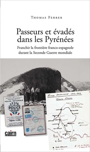 Couverture de Passeurs et évadés dans les pyrénées ; franchir la frontière franco-espagnole durant la seconde guerre mondiale
