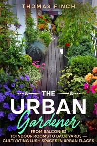  Thomas Finch - The Urban Gardener.