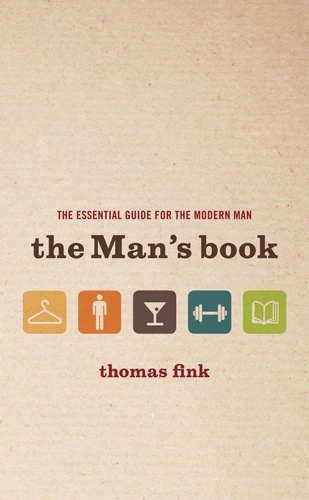 The Man's Book. The Essential Guide for the Modern Man