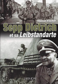 Sepp Dietrich et sa Leibstandarte