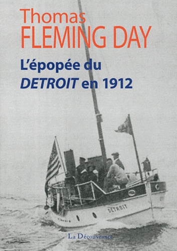 Thomas Fleming Day - L'épopée du Detroit en 1912 - 6308 miles des Etats-Unis à la Russie en bateau à moteur.