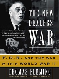 Thomas Fleming - The New Dealers' War - FDR and the War Within World War II.