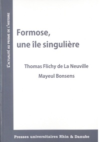 Thomas Flichy de La Neuville et Mayeul Bonsens - Formose, une île singulière.