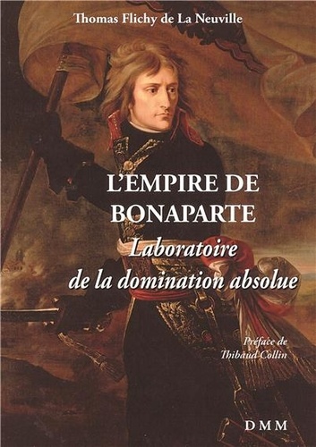 L'Empire de Bonaparte - Laboratoire de la... de Thomas Flichy de La Neuville  - Grand Format - Livre - Decitre