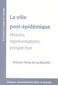 Thomas Flichy de La Neuville - La ville post-épidémique - Histoire, représentations, prospective.