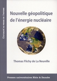 Thomas Flichy de La Neuville - Nouvelle géopolitique de l'énergie nucléaire.
