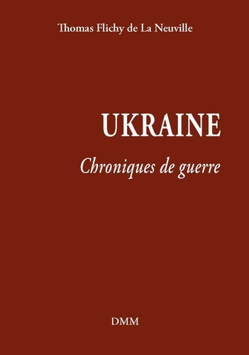 Ukraine. Chroniques de guerre