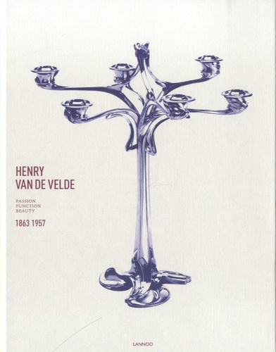 Thomas Föhl - Henry Van de Velde - Passion, Function, Beauty 1863-1957.