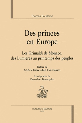 Thomas Fouilleron - Des princes en Europe - Les Grimaldi de Monaco, des Lumières au printemps des peuples.