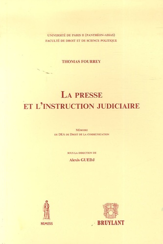 Thomas Fourrey - La presse et l'instruction judiciaire - Mémoire de DEA de Droit de la Communication.