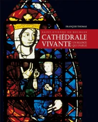 Saint-Etienne de Bourges, cathédrale vivante