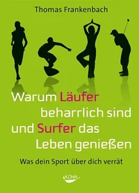 Warum Läufer beharrlich sind und Surfer das Leben genießen