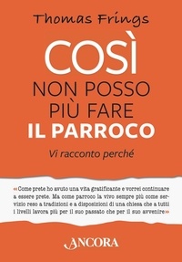 Thomas Frings - Così non posso più fare il parroco - Vi racconto perché.