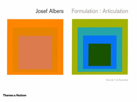 Thomas Gabriel Rosenthal - Josef Albers - Formulation : Articulation.
