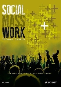 Thomas Gabriel - Social Mass Work - soloists (SAB), mixed choir (SATB) and piano. Livre de chœur..
