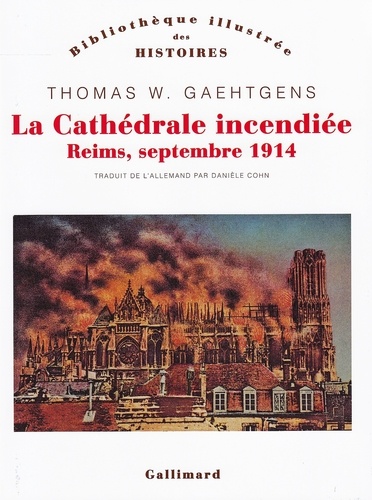 La cathédrale incendiée. Reims, septembre 1914