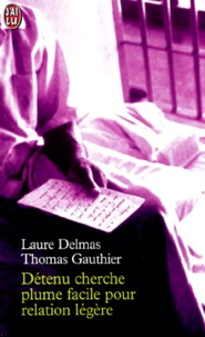 Thomas Gauthier et Laure Delmas - Detenu Cherche Plume Facile Pour Relation Legere.