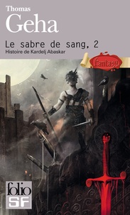 Thomas Geha - Le Sabre de sang Tome 2 : Histoire de Kardelj Abaskar.