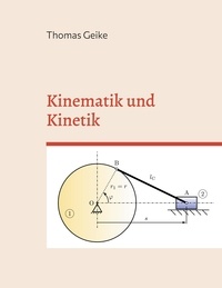 Thomas Geike - Kinematik und Kinetik - Ein Grundkurs mit Python, Julia und SMath Studio.