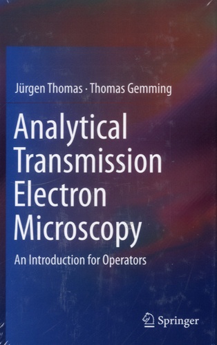 Thomas Gemming et Jürgen Thomas - Analytical Transmission Electron Microscopy - An Introduction for Operators.
