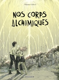 Thomas Gilbert - Nos corps alchimiques.