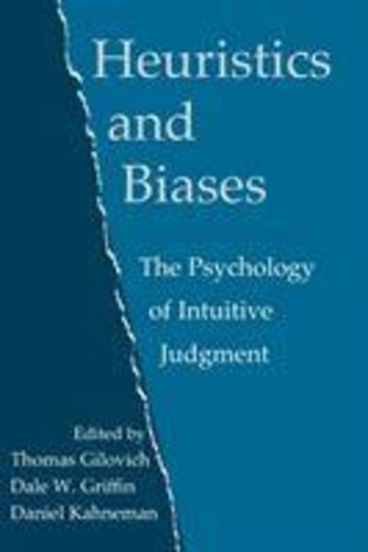 Thomas Gilovich - Heuristics and Biases : The Psychology of Intuitive Judgment.