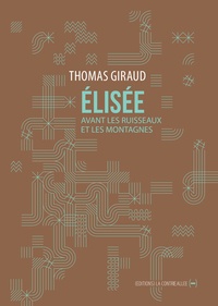 Thomas Giraud - Elisée - Avant les ruisseaux et les montagnes.