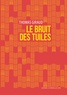 Thomas Giraud - Le bruit des tuiles.