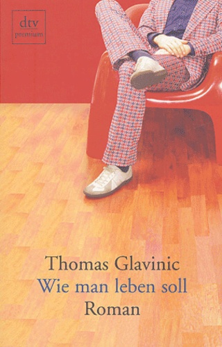 Wie man leben soll de Thomas Glavinic - Livre - Decitre