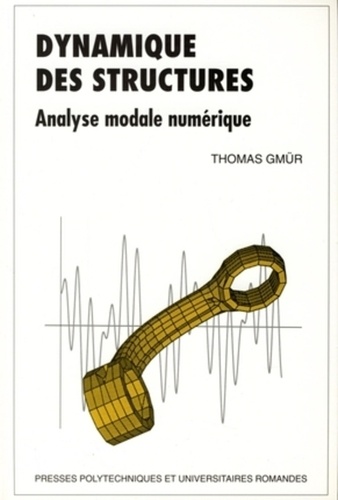 Thomas Gmür - Dynamique des structures - Analyse modale numérique.
