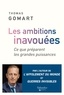 Thomas Gomart - Les ambitions inavouées - Ce que préparent les grandes puissances.