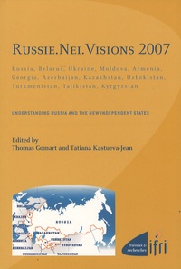 Thomas Gomart et Tatiana Kastueva-Jean - Russie NEI Visions 2007 - Understanding Russia and the New Independent States.