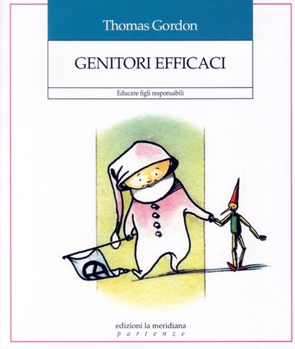 Thomas Gordon et Valeria Poli - Genitori efficaci - Educare figli responsabili.