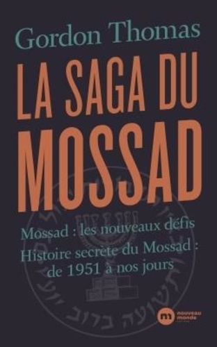 La saga du Mossad. Histoire secrète du Mossad : les nouveaux défis