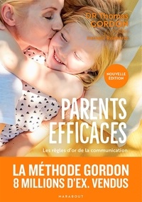 Thomas Gordon - Parents efficaces - Nouvelle édition.