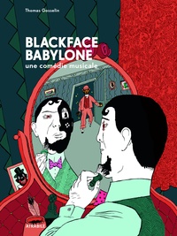 Thomas Gosselin - Blackface Babylone, une comédie musicale.