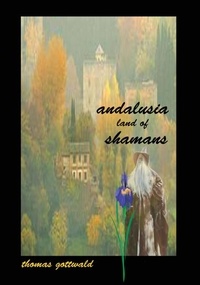  Thomas Gottwald - Andalusia Land of Shamans.
