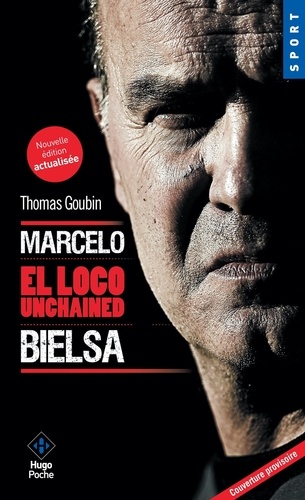 Thomas Goubin - Marcelo Bielsa - El Loco Enigmatico.
