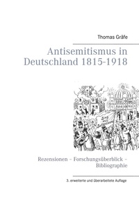 Thomas Gräfe - Antisemitismus in Deutschland 1815- 1918 - Rezensionen – Forschungsüberblick – Bibliographie.