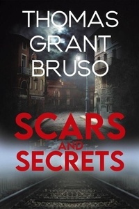 Téléchargez gratuitement de nouveaux ebooks en ligne Scars and Secrets en francais par Thomas Grant Bruso 9781648908279 PDB CHM MOBI