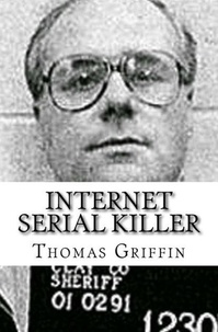  Thomas Griffin - Internet Serial Killer.