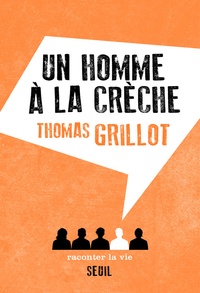 Thomas Grillot - Un homme à la crèche.