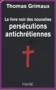 Le livre noir des nouvelles persécutions antichrétiennes