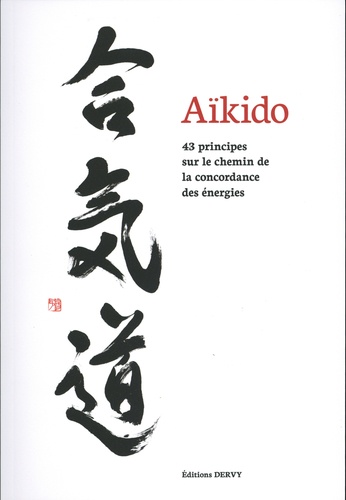 Aïkido. 43 principes sur le chemin de la concordance des énergies