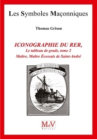 Thomas Grison - N.84 Iconographie du rite écossais 2 - Les tableaux de grade maître n° 83.