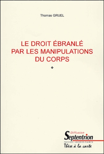 Thomas Gruel - Le Droit Ebranle Par Les Manipulations Du Corps.