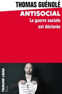 Thomas Guénolé - Antisocial - La guerre sociale est déclarée.