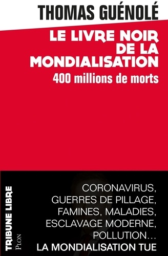 Le livre noir de la mondialisation. 400 millions de morts