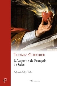 Thomas Gueydier - L'Augustin de François de Sales.